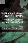 Americanization and its Limits : Reworking US Technology and Management in Post-war Europe and Japan - Book