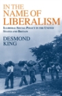 In The Name of Liberalism : Illiberal Social Policy in the USA and Britain - Book