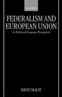 Federalism and European Union : A Political Economy Perspective - Book