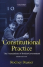 Constitutional Practice : The Foundations of British Government - Book