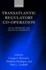 Transatlantic Regulatory Cooperation : Legal Problems and Political Prospects - Book