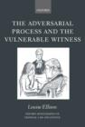 The Adversarial Process and the Vulnerable Witness - Book
