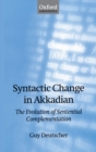 Syntactic Change in Akkadian : The Evolution of Sentential Complementation - Book