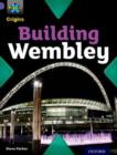 Project X Origins: Purple Book Band, Oxford Level 8: Buildings: Building Wembley - Book