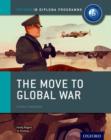 Oxford IB Diploma Programme: The Move to Global War Course Companion - Book