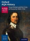 Oxford AQA History for A Level: Stuart Britain and the Crisis of Monarchy 1603-1702 - Book