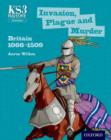 Key Stage 3 History by Aaron Wilkes: Invasion, Plague and Murder: Britain 1066-1509 Student Book - Book