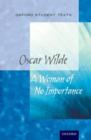 Oxford Student Texts: A Woman of No Importance - Book