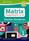 Matrix Computing for 11-14: Teacher Handbook 1 - Book