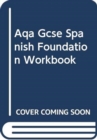AQA GCSE SPANISH FOUNDATION WORKBOOK - Book