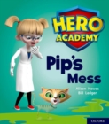 Hero Academy: Oxford Level 2, Red Book Band: Pip's Mess - Book