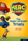 Hero Academy: Oxford Level 10, White Book Band: The Super-strength Trials - Book