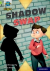 Project X Origins: Lime+ Book Band, Oxford Level 12: Shadow Swap - Book