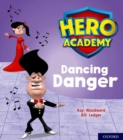 Hero Academy: Oxford Level 6, Orange Book Band: Dancing Danger - Book
