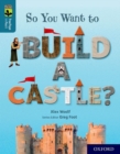 Oxford Reading Tree TreeTops inFact: Oxford Level 19: So You Want to Build a Castle? - Book