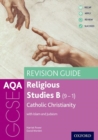 AQA GCSE Religious Studies B: Catholic Christianity with Islam and Judaism Revision Guide : With all you need to know for your 2022 assessments - Book