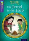 Oxford Reading Tree TreeTops Time Chronicles: Level 11: The Jewel In The Hub - Book