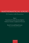 Mathematical Logic: Part 1 : Propositional Calculus, Boolean Algebras, Predicate Calculus, Completeness Theorems - Book