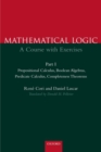 Mathematical Logic: Part 1: Propositional Calculus, Boolean Algebras, Predicate Calculus, Completeness Theorems - Book