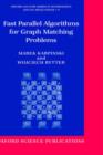 Fast Parallel Algorithms for Graph Matching Problems : Combinatorial, Algebraic, and Probabilistic Approach - Book