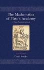 The Mathematics of Plato's Academy : A New Reconstruction - Book