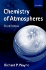 Chemistry of Atmospheres : An Introduction to the Chemistry of the Atmospheres of Earth, the Planets, and their Satellites - Book