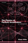 The Physics of Particle Accelerators : An Introduction - Book