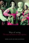 Ways of Seeing : The scope and limits of visual cognition - Book