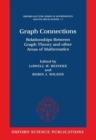 Graph Connections : Relationships between Graph Theory and Other Areas of Mathematics - Book