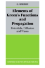 Elements of Green's Functions and Propagation : Potentials, Diffusion, and Waves - Book