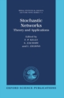 Stochastic Networks : Theory and Applications - Book