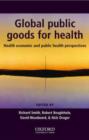 Global Public Goods for Health : Health economic and public health perspectives - Book