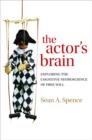 The actor's brain : Exploring the cognitive neuroscience of free will - Book