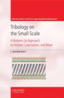 Tribology on the Small Scale : A Bottom Up Approach to Friction, Lubrication, and Wear - Book
