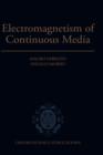 Electromagnetism of Continuous Media : Mathematical Modelling and Applications - Book