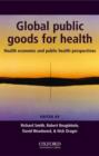 Global Public Goods for Health : Health economic and public health perspectives - Book