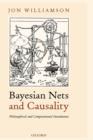 Bayesian Nets and Causality: Philosophical and Computational Foundations - Book