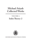 Michael Atiyah Collected Works : Volume 4: Index Theory 2 - Book