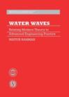 Water Waves : Relating Modern Theory to Advanced Engineering Applications - Book