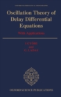 Oscillation Theory of Delay Differential Equations : With Applications - Book