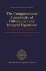 The Computational Complexity of Differential and Integral Equations : An Information-Based Approach - Book