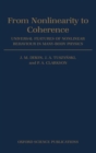 From Nonlinearity to Coherence : Universal Features of Nonlinear Behaviour in Many-body Physics - Book