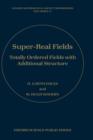 Super-Real Fields : Totally Ordered Fields with Additional Structure - Book