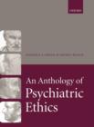 An Anthology of Psychiatric Ethics - Book