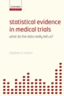 Statistical Evidence in Medical Trials : What do the data really tell us? - Book