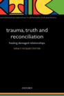 Trauma, Truth and Reconciliation : Healing damaged relationships - Book