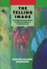 The Telling Image : The Changing Balance between Pictures and Words in a Technological Age - Book