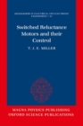 Switched Reluctance Motors and Their Control - Book