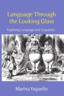 Language through the Looking Glass : Exploring Language and Linguistics - Book