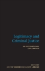Legitimacy and Criminal Justice : An International Exploration - Book